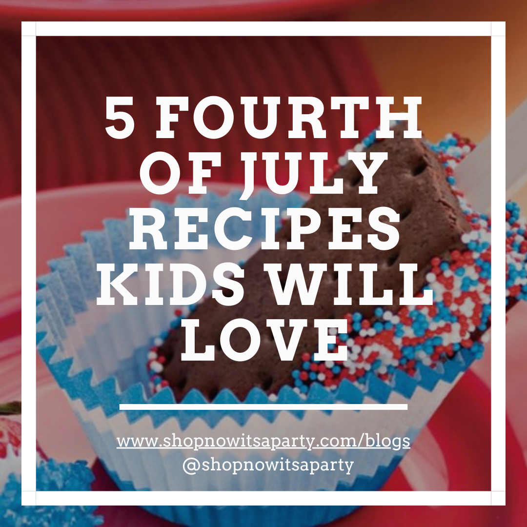 5 Fourth of July Recipes Kids Will Love