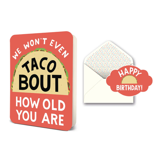 We Won't Even Taco Bout How Old You Are