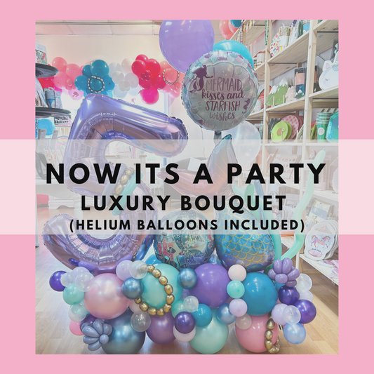 NOW ITS A PARTY - Luxury Bouquet