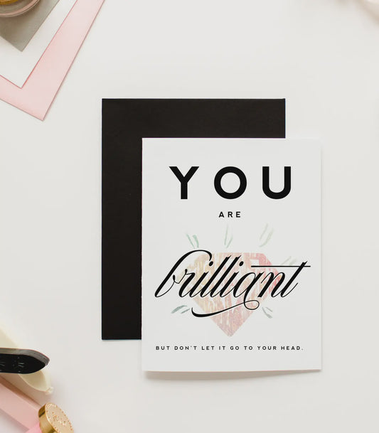You Are Brilliant - Friendship/Encouragement Card